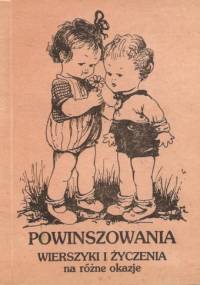 Powinszowania, wierszyki i życzenia na różne okazje - autor nieznany