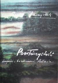 Powłóczystość. Drogami, bezdrożami Podlasia - Janusz Andrzejczak
