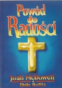 Powód do radości - Josh McDowell; Dale Bellis