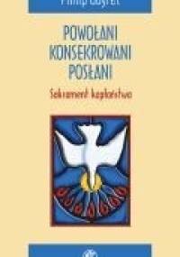Powołani, konsekrowani, posłani. Sakrament kapłaństwa - Philip Goyret