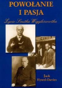 Powołanie i pasja. Życie Smitha Wiggleswortha - Jack Hywel-Davies