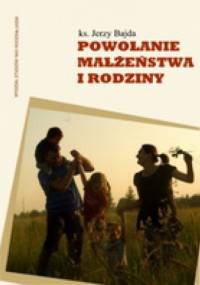 Powołanie małżeństwa i rodziny - Jerzy Bajda