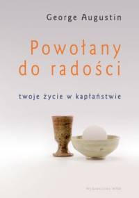 Powołany do radości. Twoje życie w kapłaństwie - George Augustin
