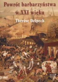 Powrót barbarzyństwa w XXI wieku - Thérese Delpech
