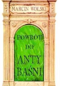 Powrót do ANTYBAŚNI - Marcin Wolski