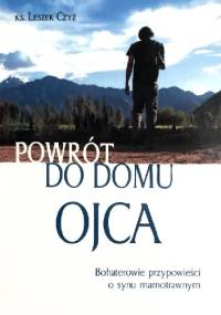 Powrót do domu Ojca - Leszek Czyż