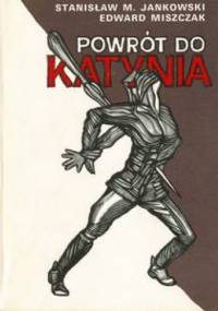 Powrót do Katynia - Stanisław Maria Jankowski, Edward Miszczak