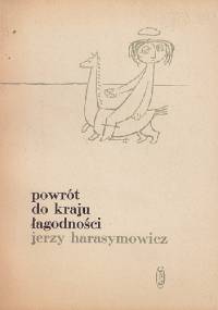 Powrót do kraju łagodności - Jerzy Harasymowicz