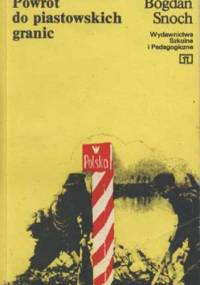 Powrót do piastowskich granic - Bogdan Snoch