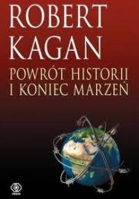 Powrót historii i koniec marzeń - Robert Kagan