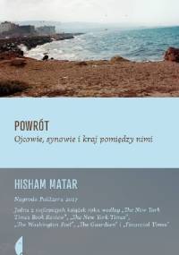 Powrót. Ojcowie, synowie i kraj pomiędzy nimi - Hisham Matar
