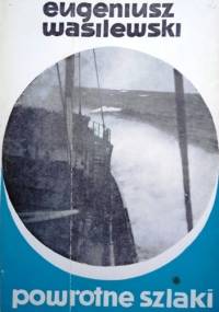 Powrotne szlaki. Gawędy morskie - Eugeniusz Wasilewski