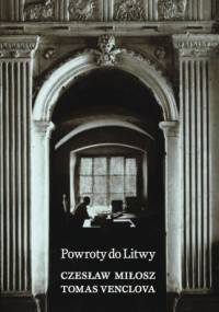 Powroty do Litwy - Czesław Miłosz, Tomas Venclova