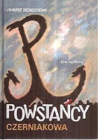 Powstańcy Czerniakowa. Kim byliśmy. - Janusz Dereziński