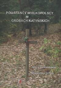 Powstańcy Wielkopolscy w grobach katyńskich - Janina Pańczakowa