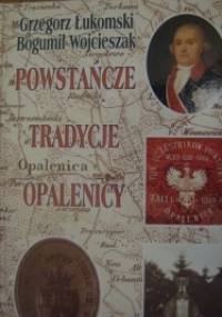 Powstańcze tradycje Opalenicy - Grzegorz Łukomski, Bogumił Wojcieszak