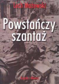 Powstańczy szantaż - Lech Mażewski