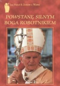 Powstanę silnym Boga robotnikiem