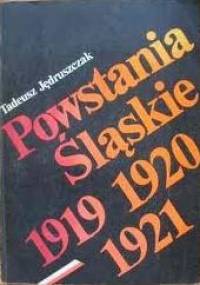 Powstania śląskie 1919-1920-1921 - Tadeusz Jędruszczak
