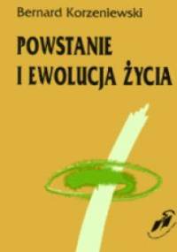 Powstanie i ewolucja życia - Bernard Korzeniewski