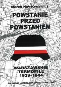 Powstanie przed powstaniem - Marek Ney-Krwawicz