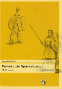 Powstanie Spartakusa 73-71 p. n. e. - Paweł Rochala