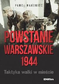 Powstanie Warszawskie 1944. Taktyka walki w mieście. - Paweł Makowiec