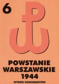 Powstanie Warszawskie 1944 Tom 6 Wybór dokumentów - Piotr Matusak