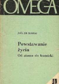 Powstanie życia od atomu do komórki - Joël de Rosnay