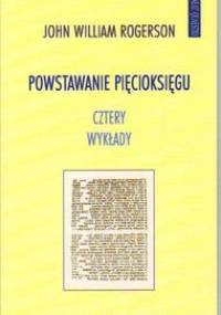 Powstawanie Pięcioksięgu. Cztery wykłady - John William Rogerson