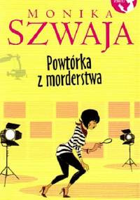 Powtórka z morderstwa - Monika Szwaja