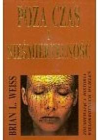 Poza czas i nieśmiertelność - Brian Leslie Weiss