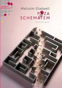 Poza schematem. Sekrety ludzi sukcesu - Malcolm Gladwell