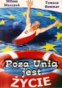Poza Unią jest życie - Tomasz Sommer, Miłosz Marczuk