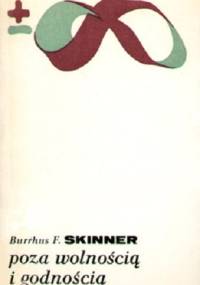 Poza wolnością i godnością - Burrhus Frederic Skinner