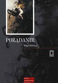 Pożądanie: filozofia moralna życia erotycznego - Roger Scruton