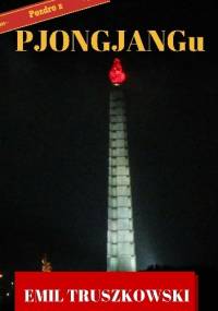 Pozdro z Pjongjangu - Emil Truszkowski