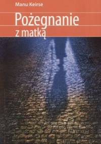 Pożegnanie z matką - Manu Keirse