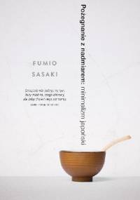 Pożegnanie z nadmiarem: minimalizm japoński - Fumio Sasaki