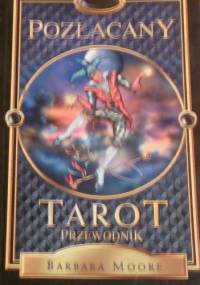 Pozłacany Tarot. Przewodnik - Barbara Moore