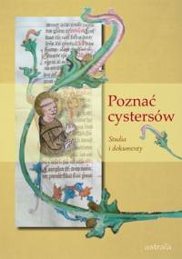 Poznać cystersów. Studia i dokumenty