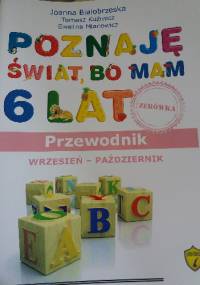 Poznaję świat, bo mam 6 lat. Zerówka. Przewodnik metodyczny. Cz 1-3