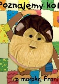 Poznajemy kolory z małpką Franią - praca zbiorowa