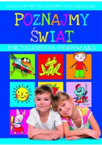 Poznajmy świat. Encyklopedia pierwszaka - praca zbiorowa