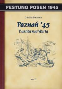 Poznań '45 Bastion nad Wartą Tom II - Günther Baumann