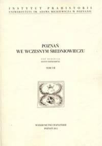 Poznań we wczesnym średniowieczu. Tom7 - Hanna Kocka-Krenz