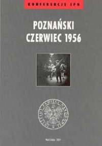 Poznański Czerwiec 1956 - Stanisław Jankowiak, Agnieszka Rogulska