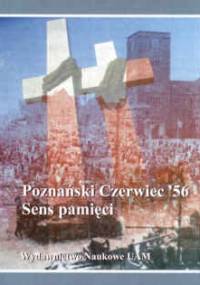 Poznański Czerwiec 56. Sens pamięci - Bernadeta Tyranowska