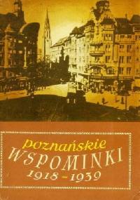Poznańskie  wspominki z lat 1918-1939 - praca zbiorowa