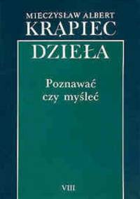 Poznawać czy myśleć - Mieczysław Albert Krąpiec OP